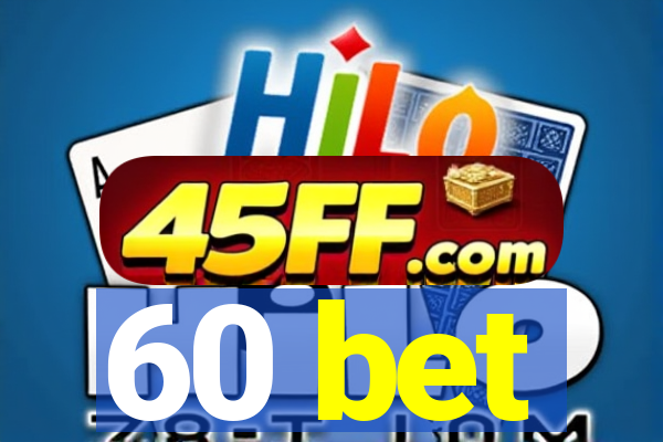 60 bet